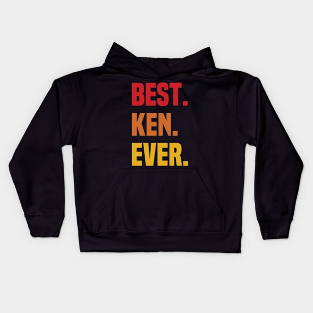 BEST KEN EVER ,KEN NAME Kids Hoodie by handmade store